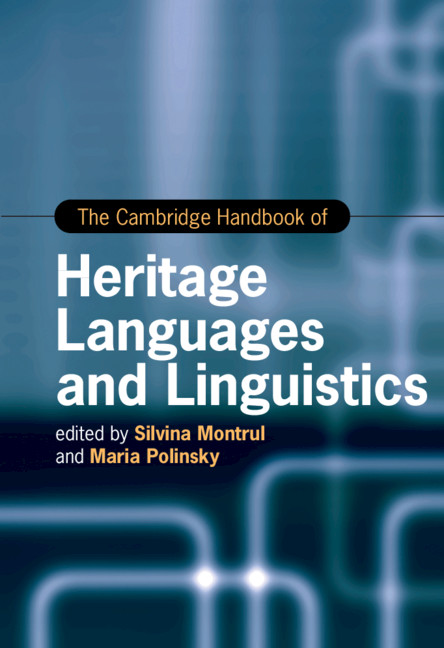 The Cambridge Handbook of Heritage Languages and Linguistics, edited by Silvina Montrul and Maria Polinsky