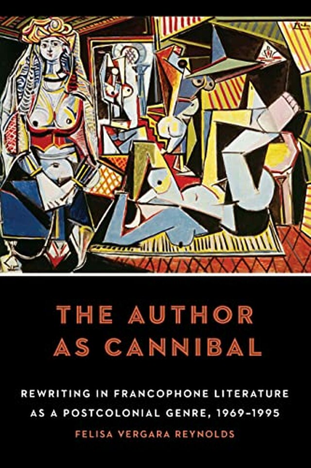 Book cover of, "The Author as Cannibal: Rewriting in Francophone Literature as a Postcolonial Genre, 1969–1995"