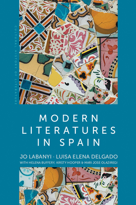 Book cover of "Modern Literatures in Spain" by Jo Labanyi and Luisa Elena Delgado