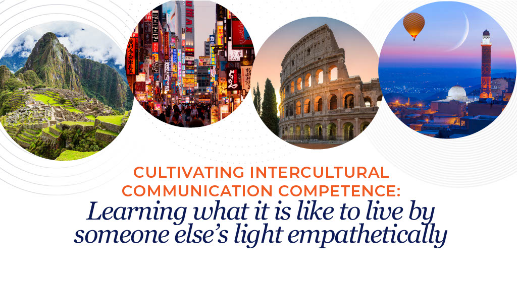 Cultivating Intercultural Communication Competence: Learning What It Is Like to Live by Someone Else’s Light Empathetically