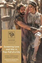 Book cover of, "Screening Love and War in Troy: Fall of a City"