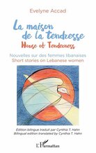 Book cover of, "La Maison de la tendresse: Nouvelles sur les femmes libanaises"