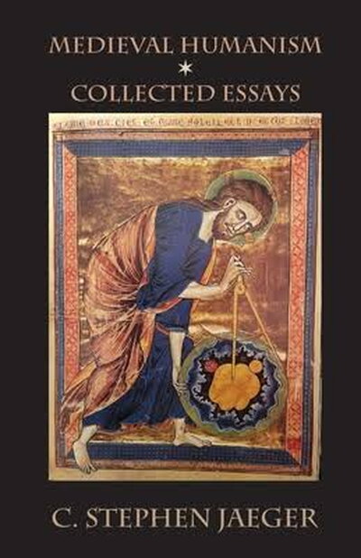 Book cover for "Medieval Humanism: Collected Essays" by C. Stephen Jaeger
