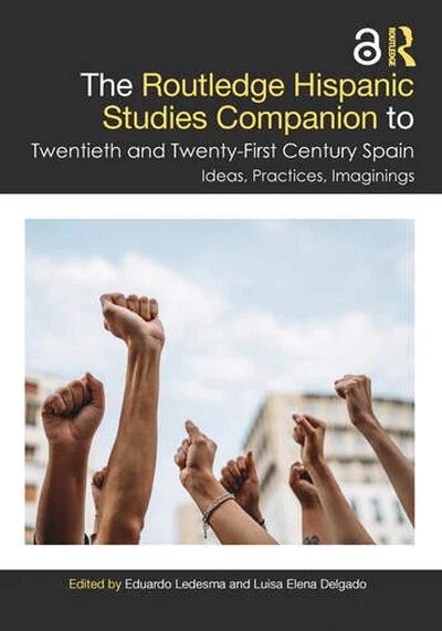 Book cover for "The Routledge Hispanic Studies Companion to Twentieth and Twenty-First Century Spain: Ideas, Practices, Imaginings"