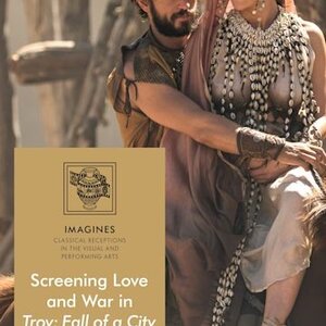 Screening Love and War in Troy: Fall of a City