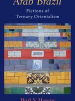 Arab Brazil: Fictions of Ternary Orientalism